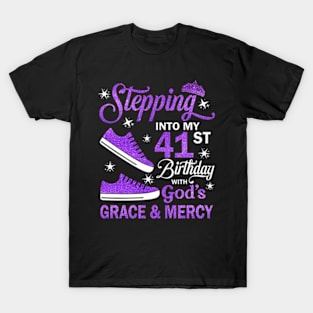 Stepping Into My 41st Birthday With God's Grace & Mercy Bday T-Shirt